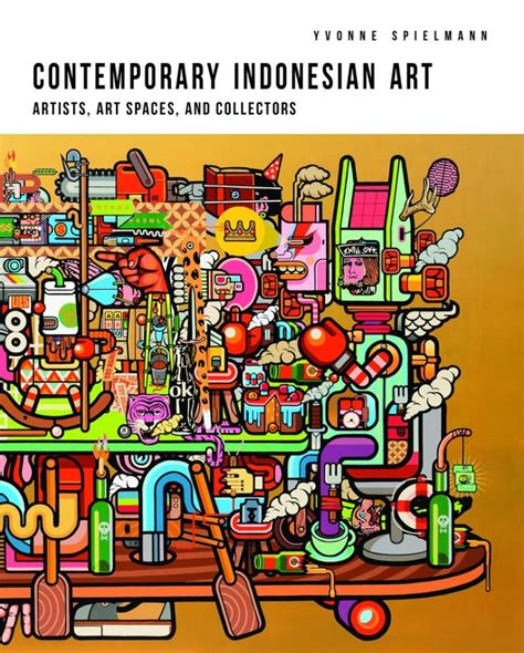 Contemporary Indonesian Art Artists Art Spaces And Collectors New