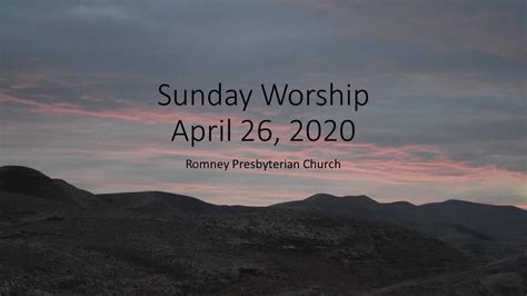 Sunday Worship April 26 2020 Romney Presbyterian Churchs Sunday