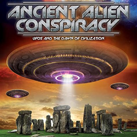 Ancient Alien Conspiracy Ufos And The Dawn Of Civilization Audio