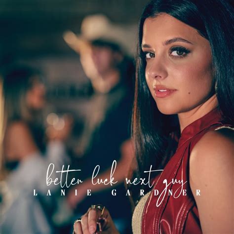 Lanie Gardner Better Luck Next Guy Lyrics Musixmatch