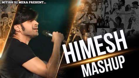 Himesh Reshammiya Mashup Best Of Himesh Reshammiya Remix Songs 2023 Youtube