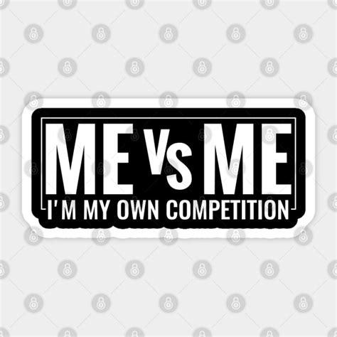 Motivational Me Vs Me Im My Own Competition Motivational And