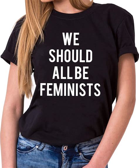 We Should All Be Feminists Statement Shirts Womens T Shirt