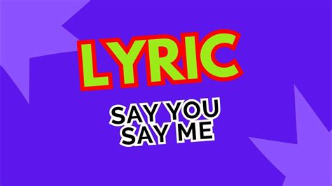Say You Say Me Lyrics Youtube