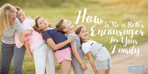 How To Encourage Others Especially Your Kids Imom