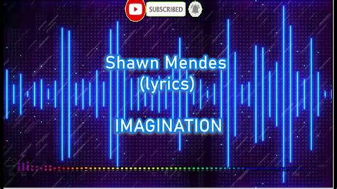 Imagination Shawn Mendes Lirik Lyrics Youtube