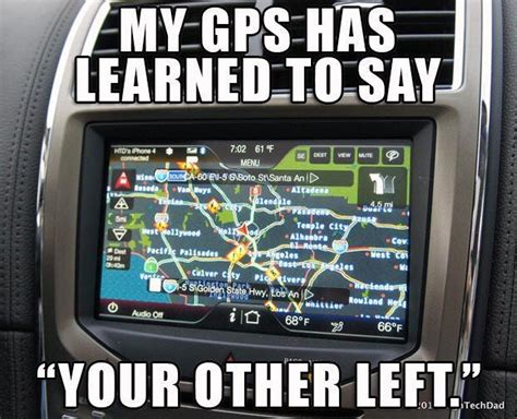 My Gps Has Learned To Say Your Other Left Funny Picture Gallery