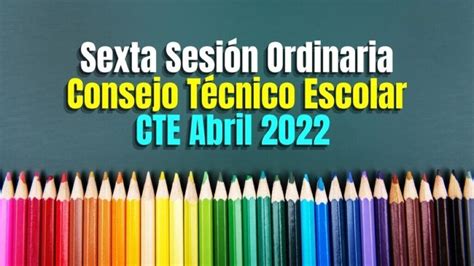 Propósitos Sexta Sesión Ordinaria 2022 Cte Consejo Técnico Escolar