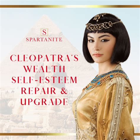 Cleopatra S Wealth Self Esteem Repair And Upgrade The Spartanite