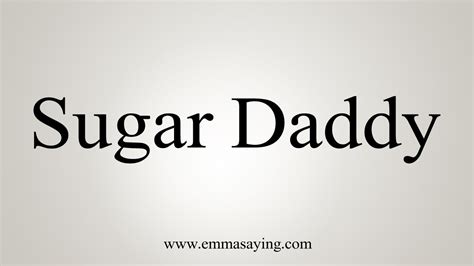 How To Say Sugar Daddy Youtube
