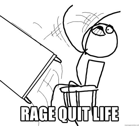 Rage Quit Life Desk Flip Rage Guy Meme Generator