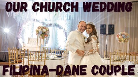 Our Church Weddingfilipina Married To A Foreignerfilipina Danish Couplefilipina In Denmark