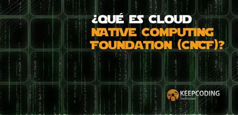 Qu Es Cloud Native Computing Foundation Cncf