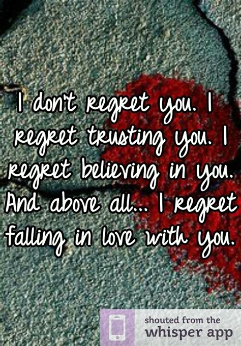 I Dont Regret You I Regret Trusting You I Regret Believing In You