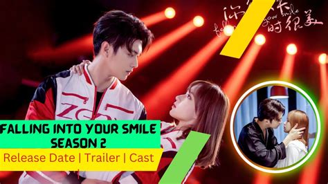 Falling Into Your Smile Season 2 Release Date Trailer Cast