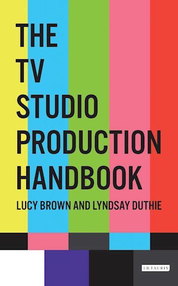The Tv Studio Production Handbook Lucy Brown Ib Tauris 20 Best