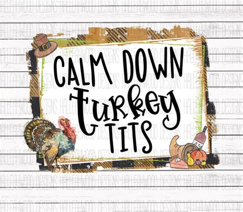 Nsfw Calm Down Turkey Tits Halleahwood