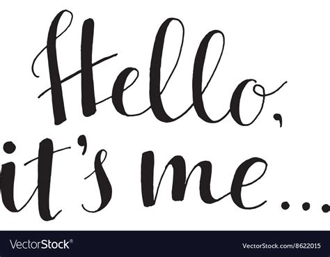 Hello Its Me Hand Drawn Typography Poster Vector Image