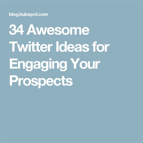 34 Awesome Twitter Ideas For Engaging Your Prospects Twitter Ideas
