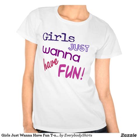 Girls Just Wanna Have Fun T Shirt Shirt Tee Shirts Monogram T Shirts T Shirts For Women
