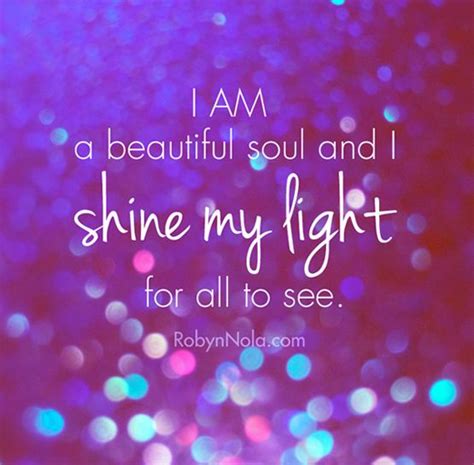 I Am A Beautiful Soul And I Shine My Light For All To See Positive