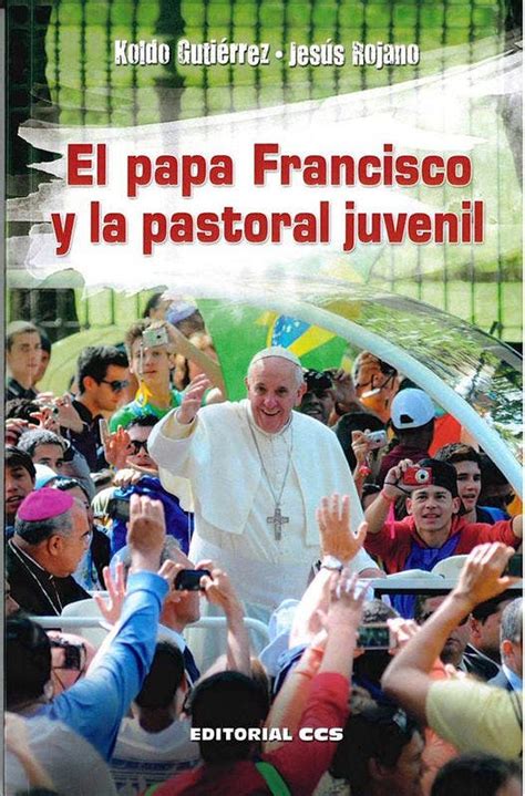 El Papa Francisco Y La Pastoral Juvenil Religión Digital