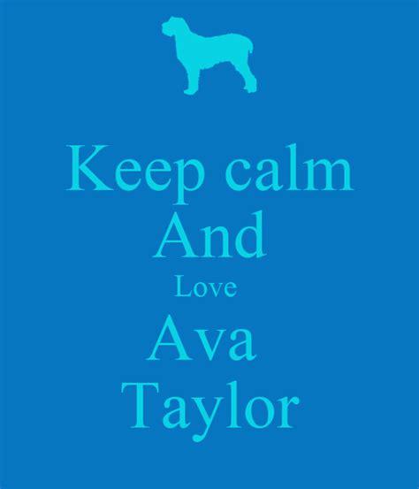 Keep Calm And Love Ava Taylor Poster Ava Keep Calm O Matic