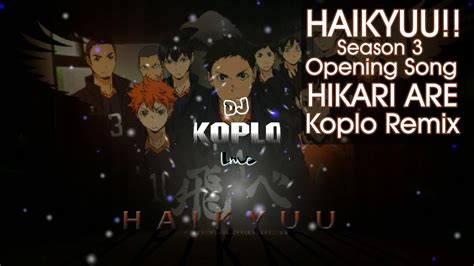 Haikyuu Ses 3 Op Hikari Are Lmc Koplo Remix Youtube