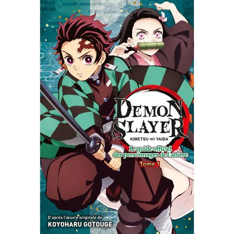 Demon Slayer Le Guide Officiel Des Personnages De L Anime Tome 01