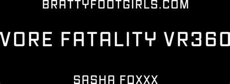 bratty foot girls sasha foxxx vore fatality vr 360 4k