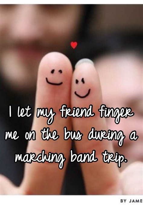 i let my friend finger me on the bus during a marching band trip
