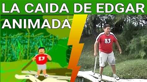 La Caida De Edgar Animada H3r1b3rto Yt Youtube