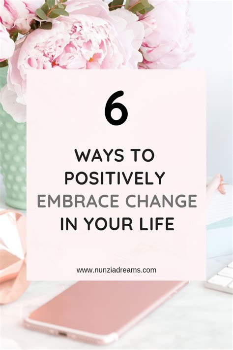 6 Ways To Positively Embrace Change In Your Life Embrace Change