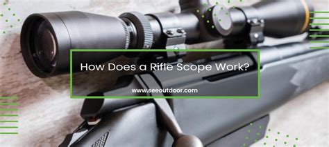 How Does A Rifle Scope Work
