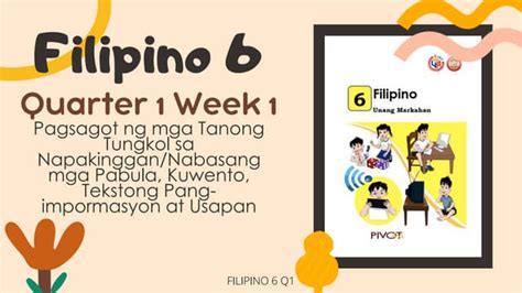 Filipino 6 Q1 Week 1 Pagsagot Ng Mga Tanong Tungkol Sa