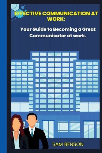 Effective Communication At Work Your Guide To Becoming A Great