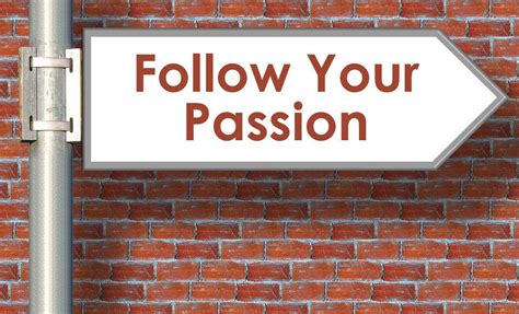 How “following Your Passion” Can Actually Prevent You From Reaching Your Big Goals Chasing