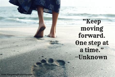 Keep Moving Forward One Step At A Time —unknown Sspierson