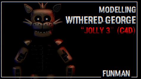 Withered George Jolly 3 Cinema 4d 10 Youtube