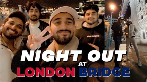 Night Out At London Bridge With Friends Tower Bridge Bpp Student