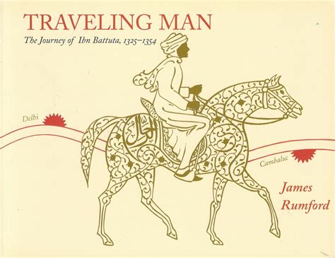 Traveling Man The Journey Of Ibn Battuta 1325 1354 James Rumford