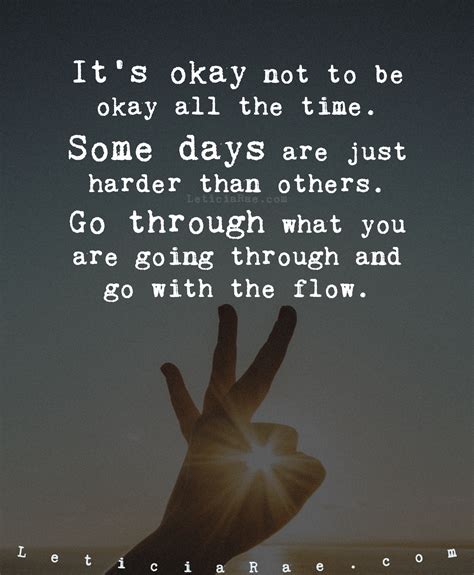 it s okay not to be okay all the time some days are just harder than others go through what