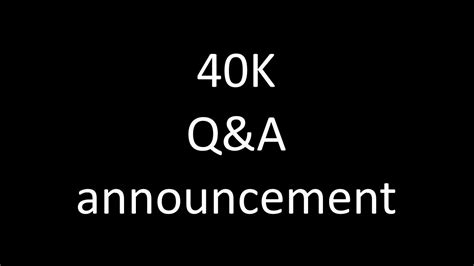 40k Qanda Announcement Youtube