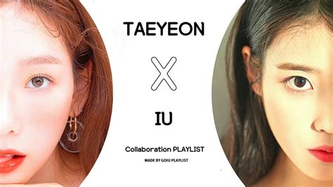 태연 X 아이유 Playlist Taeyeon And Iu Collaboration Playlist Youtube Music