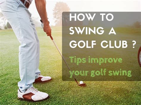How To Swing A Golf Club Improve Your Golf Swing