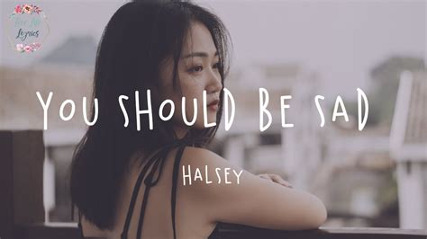 You should be sad is the sixth single from halsey's third studio album manic (2020). Halsey - You Should Be Sad (Lyric Video) - YouTube