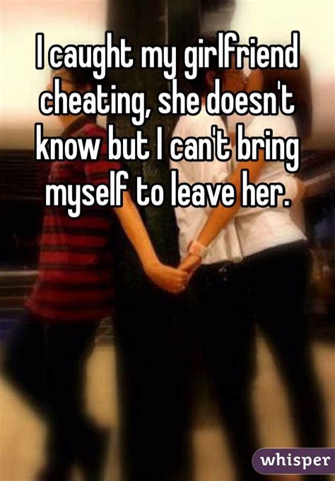 I Caught My Girlfriend Cheating She Doesnt Know But I Cant Bring