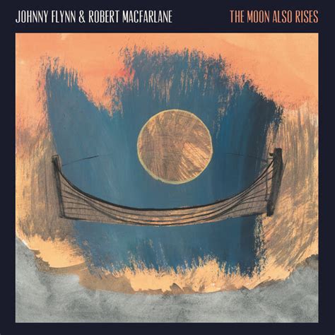 Johnny Flynn Robert Macfarlane The Moon Also Rises AvaxHome