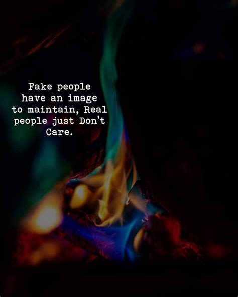 Fake People Have An Image To Maintain Real People Just Dont Care Quote