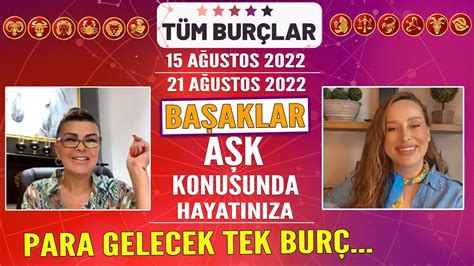 15 21 Ağustos 2022 Nuray Sayarı burç yorumları BAŞAKLAR aşk konusunda